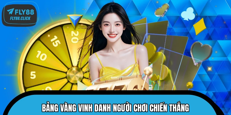 Bảng vàng vinh danh người chơi chiến thắng Bảng vàng vinh danh người chơi chiến thắng