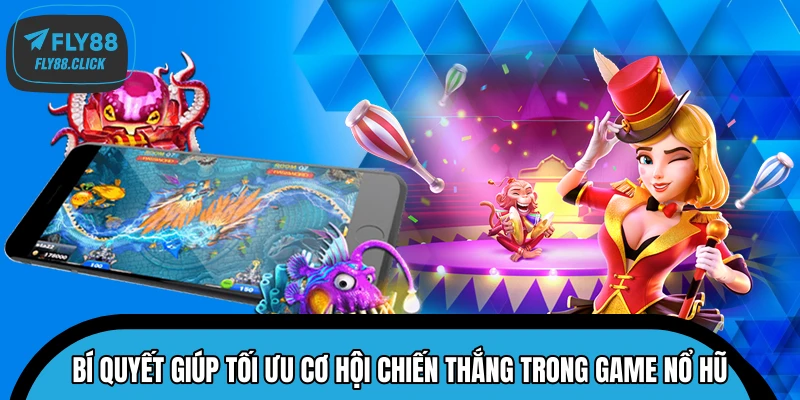 Bí quyết giúp tối ưu cơ hội chiến thắng trong game nổ hũ Bí quyết giúp tối ưu cơ hội chiến thắng trong game nổ hũ