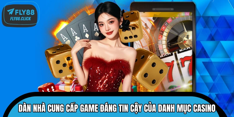 Dàn nhà cung cấp game đáng tin cậy của danh mục Casino Dàn nhà cung cấp game đáng tin cậy của danh mục Casino