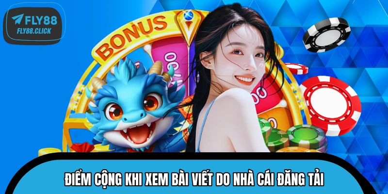 Điểm cộng khi xem bài viết do nhà cái đăng tải Điểm cộng khi xem bài viết do nhà cái đăng tải