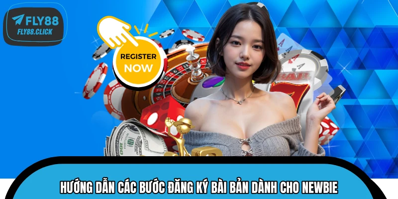 Hướng dẫn các bước đăng ký bài bản dành cho Newbie Hướng dẫn các bước đăng ký bài bản dành cho Newbie