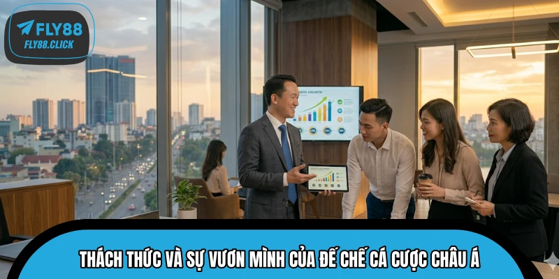 Thách thức và sự vươn mình của đế chế cá cược châu Á Thách thức và sự vươn mình của đế chế cá cược châu Á